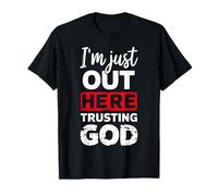 Je suis juste là, faisant confiance à Dieu T-Shirt
