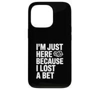 Je suis Juste là Parce Que J'Ai Perdu Un Pari drôle Coque pour iPhone 13 Pro
