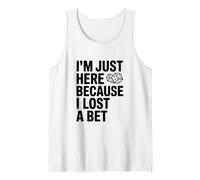 Je suis Juste là Parce Que J'Ai Perdu Un Pari drôle Débardeur