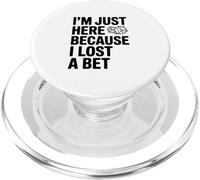 Je suis Juste là Parce Que J'Ai Perdu Un Pari drôle PopSockets PopGrip pour MagSafe
