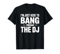 Je suis Juste là pour Baiser Le DJ - Funny DJ T-Shirt