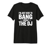 Je suis Juste là pour Baiser Le DJ - Funny DJ T-Shirt Haut de Gamme