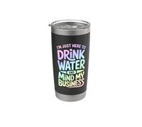 Je suis juste là pour boire de l'eau et m'occuper de mes affaires Gobelet isotherme en acier inoxydable double paroi