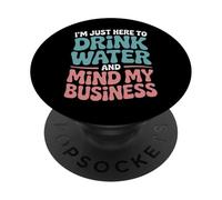 Je suis Juste là pour Boire de l'eau et m'occuper de Mes Affaires PopSockets PopGrip Adhésif