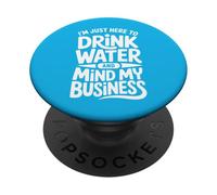 Je suis Juste là pour Boire de l'eau et m'occuper de Mes Affaires PopSockets PopGrip Adhésif