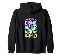 Je suis Juste là pour Boire de l'eau et m'occuper de Mes Affaires Sweat à Capuche