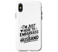 Je suis Juste là pour embarrasser Mon Mari de façon Amusante Coque pour iPhone X/XS
