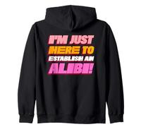 Je suis Juste là pour établir Un Alibi (déclaration Amusante) Sweat à Capuche