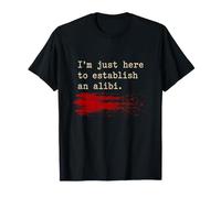 Je suis Juste là pour établir Un Alibi Funny Crime Quote Party T-Shirt