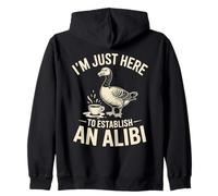 Je suis Juste là pour établir Un Alibi Goose Sweat à Capuche