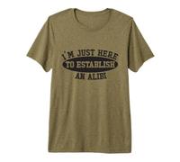 Je suis Juste là pour établir Un Alibi, véritable Crime T-Shirt Haut de Gamme