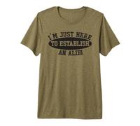 Je suis Juste là pour établir Un Alibi, véritable Crime T-Shirt Haut de Gamme