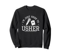 Je suis juste là pour inaugurer Funny Usher Appreciation Proud Ushers Sweatshirt