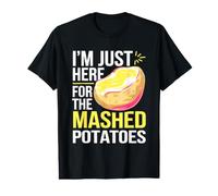 Je suis Juste là pour la purée de Pommes de Terre T-Shirt Graphique avec Valeur