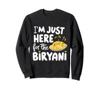 Je suis Juste là pour la Recette d'épices pour Le Plat de Riz Indien Biryani Sweatshirt