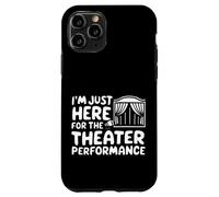 Je suis Juste là pour la représentation théâtrale Pièce de théâtre Locale Coque pour iPhone 11 Pro