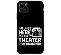 Je suis Juste là pour la représentation théâtrale Pièce de théâtre Locale Coque pour iPhone 11 Pro Max
