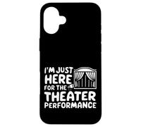 Je suis Juste là pour la représentation théâtrale Pièce de théâtre Locale Coque pour iPhone 16 Plus