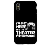 Je suis Juste là pour la représentation théâtrale Pièce de théâtre Locale Coque pour iPhone X/XS