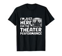 Je suis Juste là pour la représentation théâtrale Pièce de théâtre Locale T-Shirt
