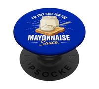 Je suis Juste là pour la Sauce Mayonnaise PopSockets PopGrip Adhésif