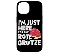 Je suis Juste là pour Le Dessert aux Baies allemandes Rote Grütze Coque pour iPhone 14