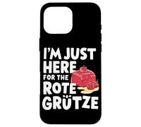 Je suis Juste là pour Le Dessert aux Baies allemandes Rote Grütze Coque pour iPhone 16 Pro Max