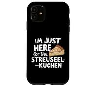 Je suis Juste là pour Le gâteau aux miettes Allemand Streuselkuchen Coque pour iPhone 11
