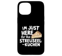 Je suis Juste là pour Le gâteau aux miettes Allemand Streuselkuchen Coque pour iPhone 15