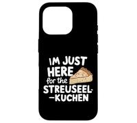 Je suis Juste là pour Le gâteau aux miettes Allemand Streuselkuchen Coque pour iPhone 16 Pro