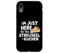 Je suis Juste là pour Le gâteau aux miettes Allemand Streuselkuchen Coque pour iPhone XR