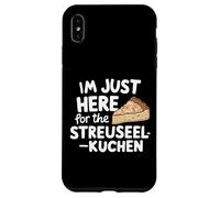 Je suis Juste là pour Le gâteau aux miettes Allemand Streuselkuchen Coque pour iPhone XS Max