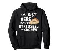 Je suis Juste là pour Le gâteau aux miettes Allemand Streuselkuchen Sweat à Capuche