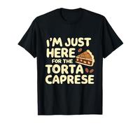 Je suis Juste là pour Le gâteau de Boulangerie Italien Torte Caprese T-Shirt