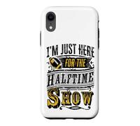 Je suis Juste là pour Le Spectacle de la mi-Temps Coque pour iPhone XR