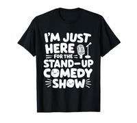Je suis Juste là pour Le Spectacle de Stand-up, Le Live Comedy Club T-Shirt