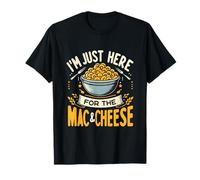 Je suis Juste là pour Les Amateurs de Macaronis au Fromage et au Macaroni T-Shirt