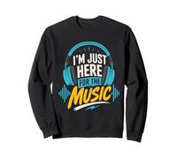 Je suis Juste là pour Les Amateurs de Musique et de Casques Sweatshirt