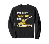 Je suis Juste là pour Les Amateurs de Spaghettis, drôles de Cuisine Italienne Sweatshirt