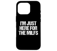 Je suis Juste là pour Les Milfs - Funny Saying Milf Guys Men Coque pour iPhone 16 Pro