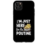 Je suis Juste là pour Les Pommes de Terre Poutine canadiennes Frites au Fromage Coque pour iPhone 11 Pro Max