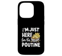Je suis Juste là pour Les Pommes de Terre Poutine canadiennes Frites au Fromage Coque pour iPhone 14 Pro