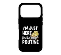 Je suis Juste là pour Les Pommes de Terre Poutine canadiennes Frites au Fromage Coque pour iPhone 17 Pro