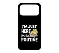 Je suis Juste là pour Les Pommes de Terre Poutine canadiennes Frites au Fromage Coque pour iPhone 17 Pro Max