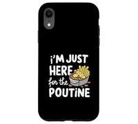 Je suis Juste là pour Les Pommes de Terre Poutine canadiennes Frites au Fromage Coque pour iPhone XR