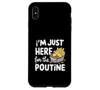 Je suis Juste là pour Les Pommes de Terre Poutine canadiennes Frites au Fromage Coque pour iPhone XS Max