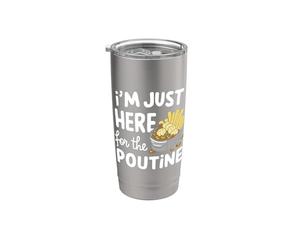Je suis juste là pour les pommes de terre poutine canadiennes frites au fromage Gobelet isotherme en acier inoxydable double paroi