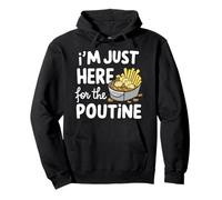 Je suis Juste là pour Les Pommes de Terre Poutine canadiennes Frites au Fromage Sweat à Capuche