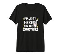 Je suis Juste là pour Les Smoothies T-Shirt Haut de Gamme