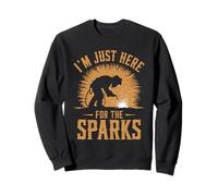 Je suis juste là pour les sparks Pun Metalworkers Welding Sweatshirt